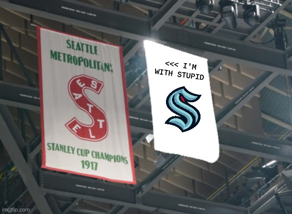 Seattle Kraken meme | <<< I'M WITH STUPID | image tagged in memes,kraken,hockey,ice hockey,nhl,sports | made w/ Imgflip meme maker
