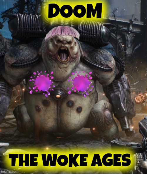 doom dark ages meme | DOOM; THE WOKE AGES | image tagged in woke | made w/ Imgflip meme maker