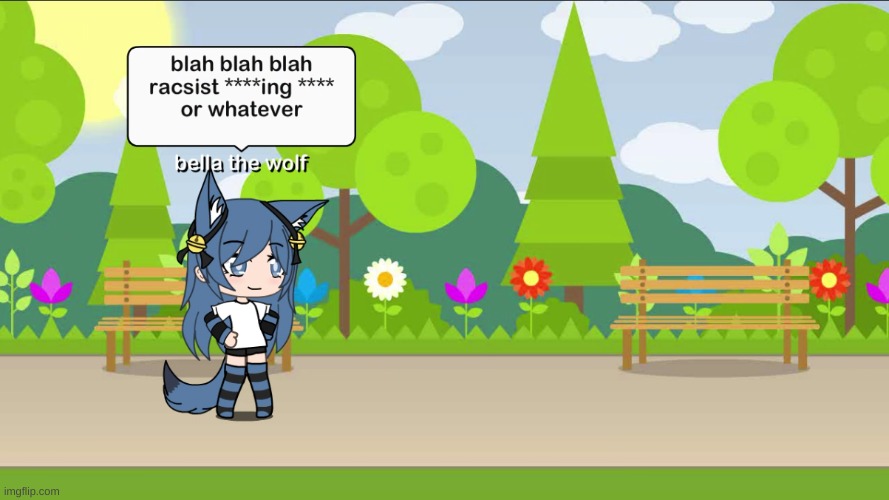 idk | image tagged in bella the wolf,gacha life,cringe,bella | made w/ Imgflip meme maker