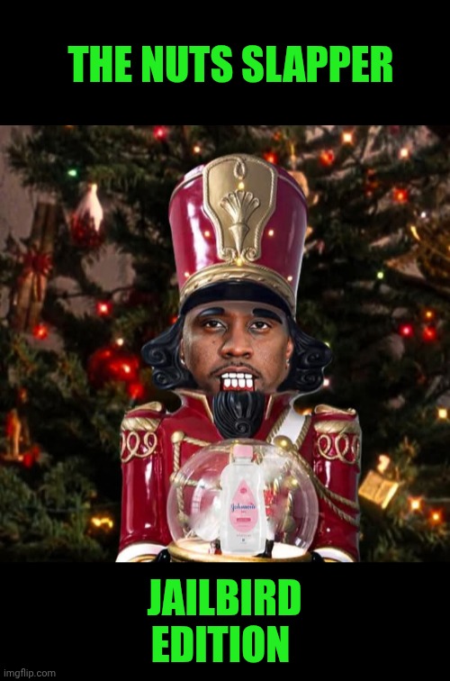 Funny | THE NUTS SLAPPER; JAILBIRD EDITION | image tagged in funny,diddy,nuts,slap,sex,prison | made w/ Imgflip meme maker