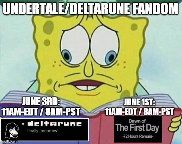Deltarune is Waiting | UNDERTALE/DELTARUNE FANDOM; JUNE 3RD: 11AM-EDT / 8AM-PST; JUNE 1ST: 11AM-EDT / 8AM-PST | image tagged in cross eyed spongebob | made w/ Imgflip meme maker