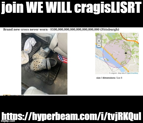 join WE WILL cragisLISRT; https://hyperbeam.com/i/tvjRKQul | made w/ Imgflip meme maker