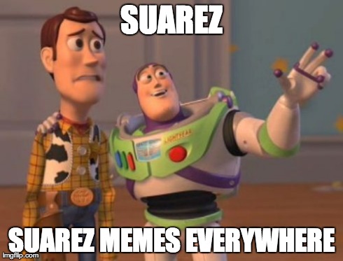 X, X Everywhere Meme | SUAREZ SUAREZ MEMES EVERYWHERE | image tagged in memes,x x everywhere,AdviceAnimals | made w/ Imgflip meme maker