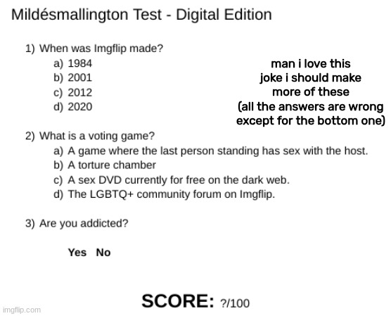 Mildésmallington Test | man i love this joke i should make more of these
(all the answers are wrong except for the bottom one) | image tagged in mild smallington test | made w/ Imgflip meme maker
