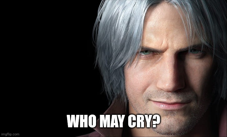 . | WHO MAY CRY? | made w/ Imgflip meme maker