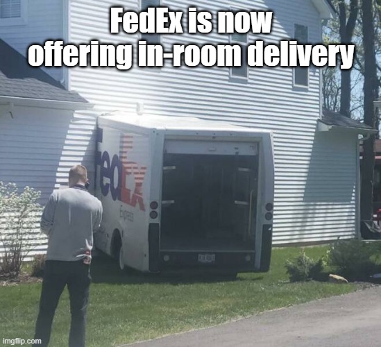 Special Delivery | FedEx is now offering in-room delivery | image tagged in fedex,delivery,customer service | made w/ Imgflip meme maker