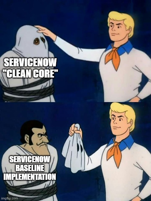 Demasking buzzwords | SERVICENOW "CLEAN CORE"; SERVICENOW BASELINE IMPLEMENTATION | image tagged in scooby doo mask reveal | made w/ Imgflip meme maker