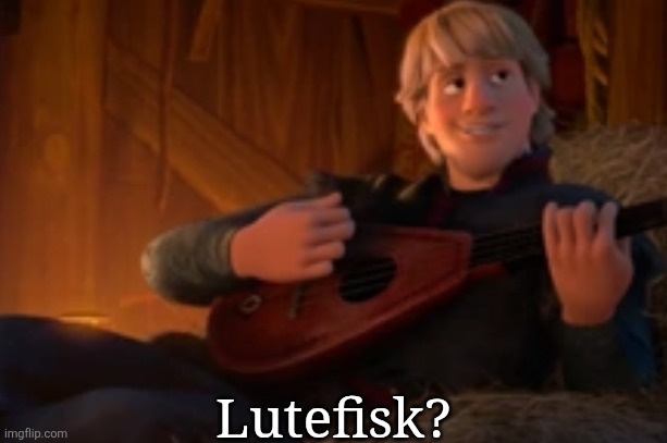 Lutefisk? | made w/ Imgflip meme maker