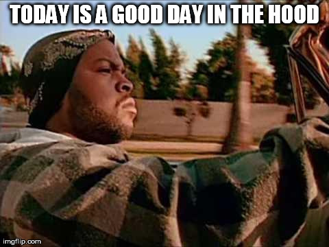 When you get McDonalds on the way home | TODAY IS A GOOD DAY IN THE HOOD | image tagged in memes,today was a good day | made w/ Imgflip meme maker