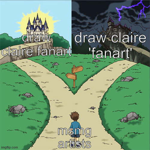 the duality of man | draw claire 'fanart'; draw claire fanart; msmg artists | made w/ Imgflip meme maker