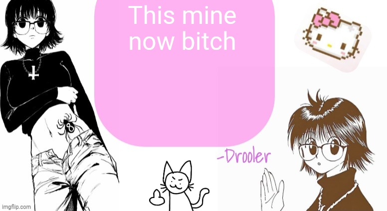 Shizuku announcement template | This mine now bitch | image tagged in shizuku announcement template | made w/ Imgflip meme maker