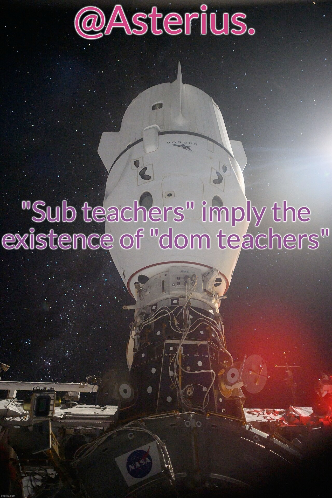Silver's Crew Dragon Template | "Sub teachers" imply the existence of "dom teachers" | image tagged in silver's crew dragon template | made w/ Imgflip meme maker