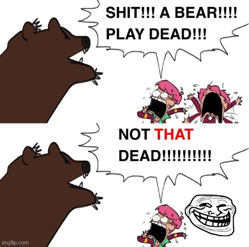 troll face is dead af | image tagged in bear play dead | made w/ Imgflip meme maker