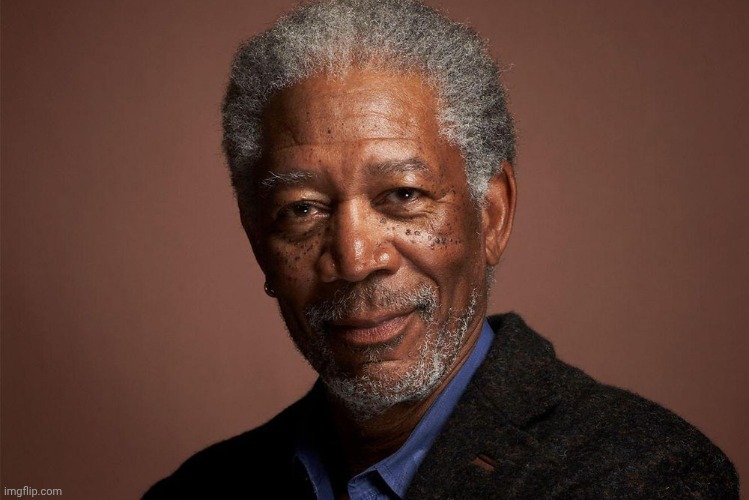 Morgan Freeman | image tagged in morgan freeman | made w/ Imgflip meme maker