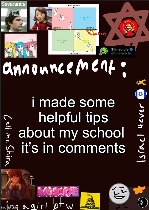 shira’s cool new temp | i made some helpful tips about my school 
it’s in comments | image tagged in shira s cool new temp | made w/ Imgflip meme maker