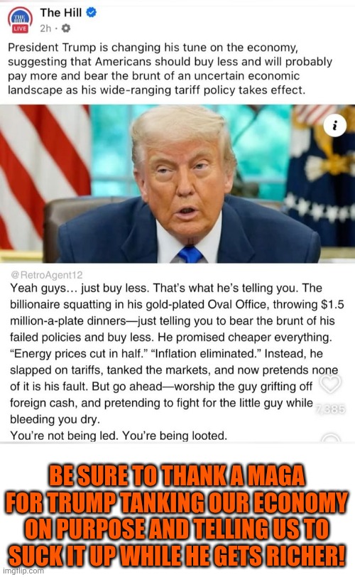 He's NOT Presidential Material.  He's Sing Sing Prison's 1825 Cellblock Material | BE SURE TO THANK A MAGA FOR TRUMP TANKING OUR ECONOMY ON PURPOSE AND TELLING US TO SUCK IT UP WHILE HE GETS RICHER! | image tagged in donald trump is an idiot,trump is a moron,trump is a convicted rapist,lock him up,maga,memes | made w/ Imgflip meme maker