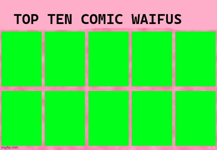 top ten comic waifus Blank Meme Template
