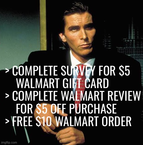 Sigma Bateman | > COMPLETE SURVEY FOR $5
    WALMART GIFT CARD
> COMPLETE WALMART REVIEW
    FOR $5 OFF PURCHASE
> FREE $10 WALMART ORDER | image tagged in sigma bateman | made w/ Imgflip meme maker