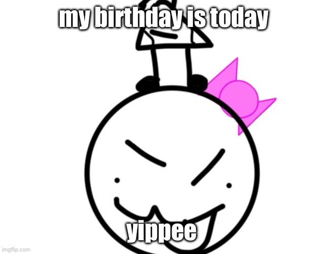 me birthday is here | my birthday is today; yippee | image tagged in memes,happy birthday,bfdi | made w/ Imgflip meme maker