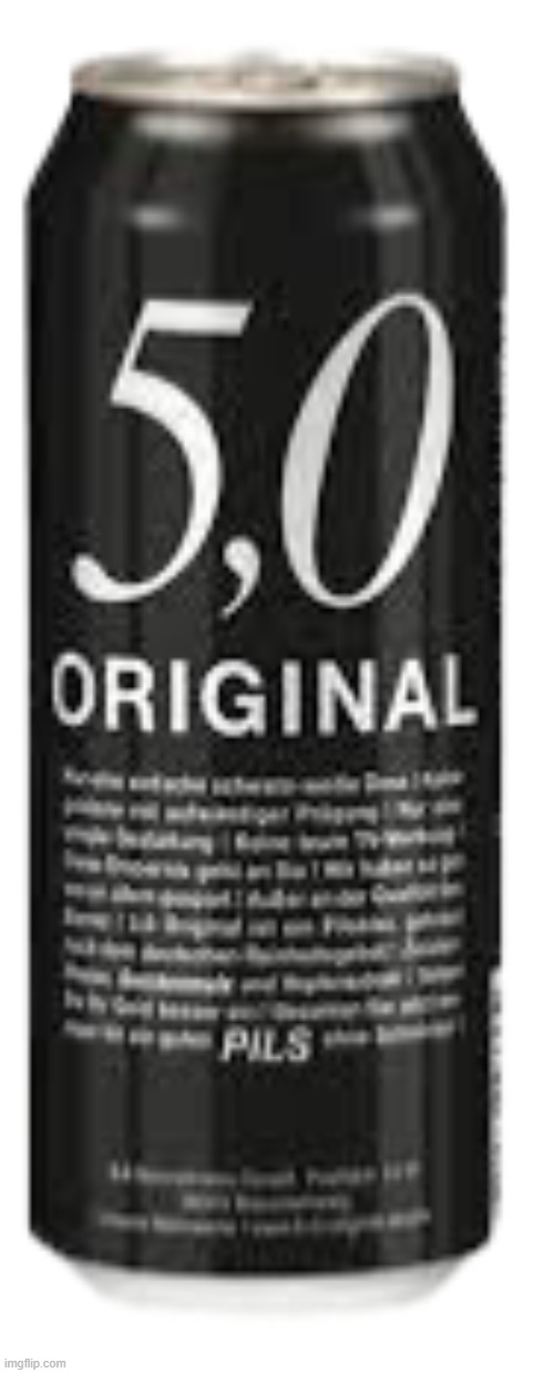 5,0 Pils | image tagged in 5 0 pils | made w/ Imgflip meme maker