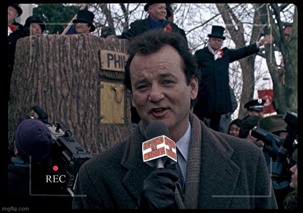 It's Groundhog Day. Again. | image tagged in it's groundhog day again | made w/ Imgflip meme maker