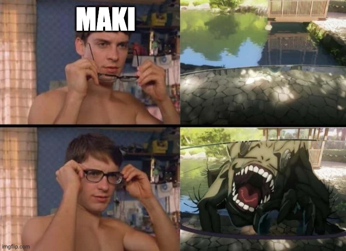 Maki in a nutshell | MAKI | image tagged in maki,lol,jujutsu kaisen,memes,funny | made w/ Imgflip meme maker