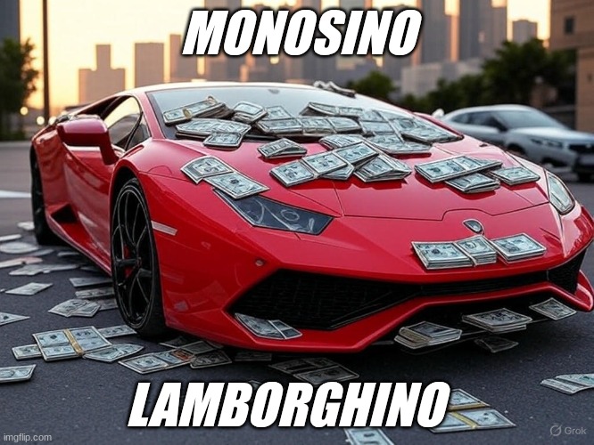 MONOSINO LAMBORGHINO | MONOSINO; LAMBORGHINO | image tagged in money,lamborghini,fun | made w/ Imgflip meme maker