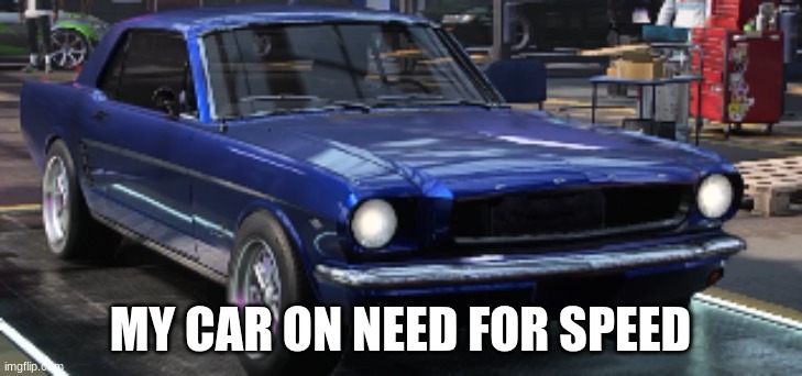 1965 Ford mustang (not the best but I'm saving up for a Camaro and a Corvette) | MY CAR ON NEED FOR SPEED | image tagged in '65 ford mustang,nfs,cars | made w/ Imgflip meme maker
