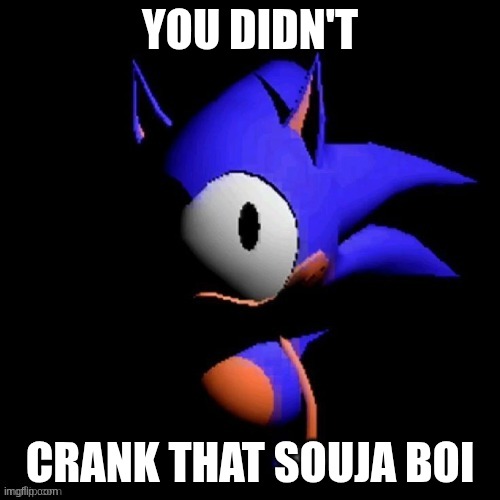 rewrite | YOU DIDN'T; CRANK THAT SOUJA BOI | image tagged in rewrite | made w/ Imgflip meme maker