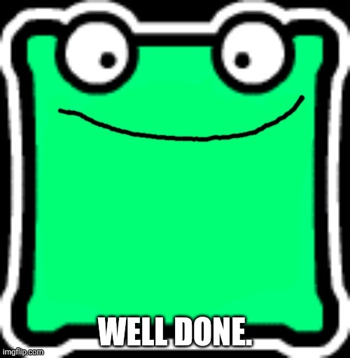 Fire in the mulpan | WELL DONE. | image tagged in fire in the mulpan | made w/ Imgflip meme maker