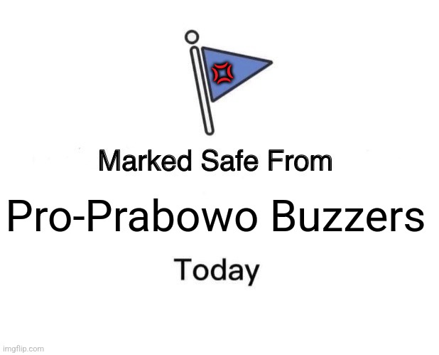 Marked Safe From | 💢; Pro-Prabowo Buzzers | image tagged in memes,indonesia,fail | made w/ Imgflip meme maker