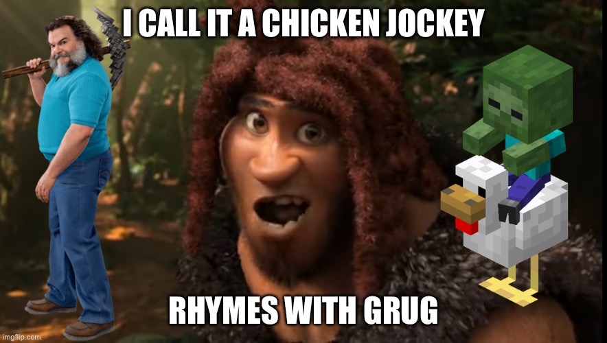 Rhymes With Grug | I CALL IT A CHICKEN JOCKEY; RHYMES WITH GRUG | image tagged in rhymes with grug | made w/ Imgflip meme maker