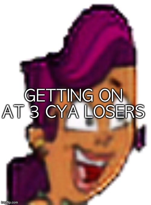 Sierra Icon | GETTING ON AT 3 CYA LOSERS | image tagged in sierra icon | made w/ Imgflip meme maker