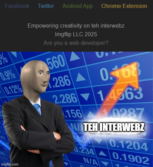 Has anybody else noticed this on the bottom of Imgflip? | TEH INTERWEBZ | image tagged in empty stonks,imgflip | made w/ Imgflip meme maker