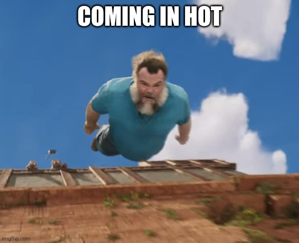 Coming in hot | COMING IN HOT | image tagged in coming in hot | made w/ Imgflip meme maker