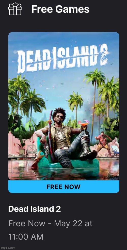 Dead Island 2 is free on the Epic Games Store | made w/ Imgflip meme maker