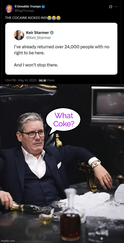 It's hard work | What Coke? | image tagged in starmer,deportations,coke | made w/ Imgflip meme maker
