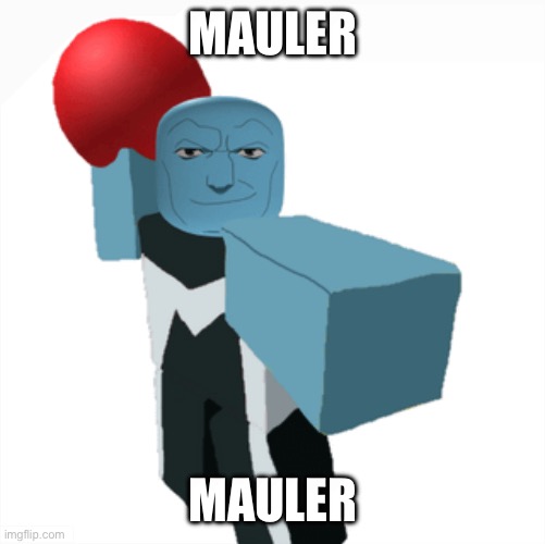 King Vonliver would see this and think “hell nah” | MAULER; MAULER | made w/ Imgflip meme maker