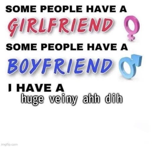 I'm not actually saying that Its actually like that- | huge veiny ahh dih | image tagged in idk | made w/ Imgflip meme maker