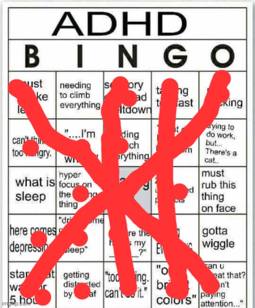 no ADHD but... | image tagged in adhd bingo | made w/ Imgflip meme maker
