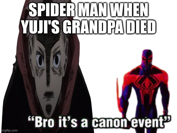 SPIDER MAN WHEN YUJI'S GRANDPA DIED | made w/ Imgflip meme maker
