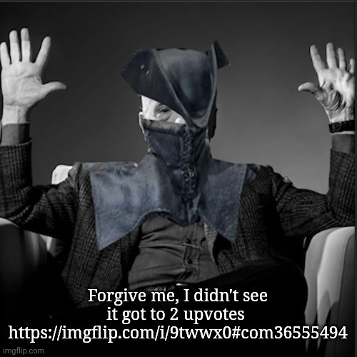 Absolute Cinema Hunter | Forgive me, I didn't see it got to 2 upvotes 
https://imgflip.com/i/9twwx0#com36555494 | image tagged in absolute cinema hunter | made w/ Imgflip meme maker