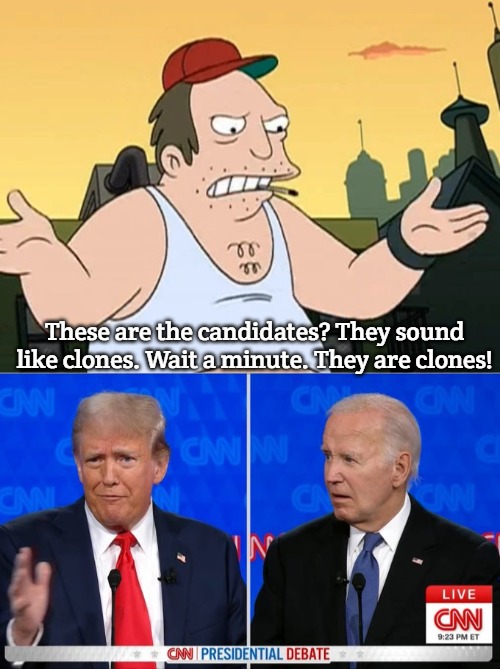 These are the candidates? They sound like clones. Wait a minute. They are clones! | image tagged in slavic sal,trump biden 2024 president debate | made w/ Imgflip meme maker