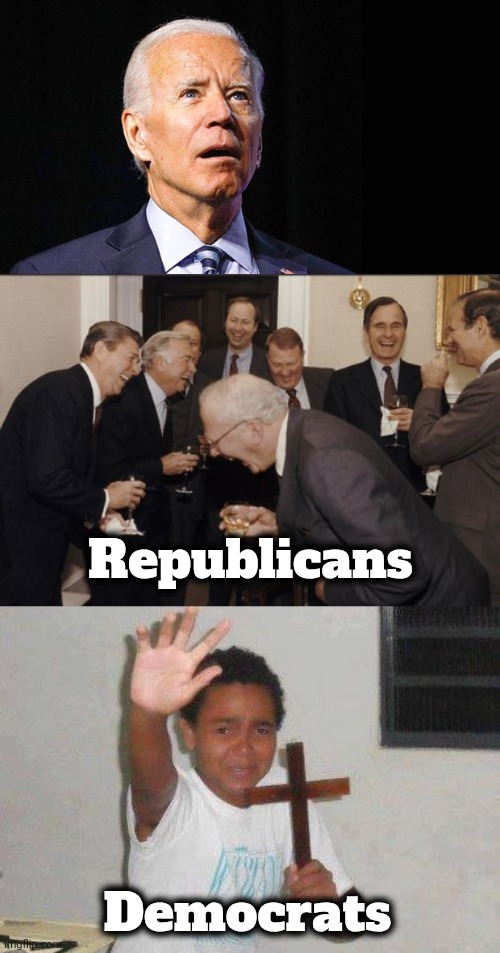 Republicans Democrats | image tagged in confused joe biden,memes,laughing men in suits,kid with cross | made w/ Imgflip meme maker