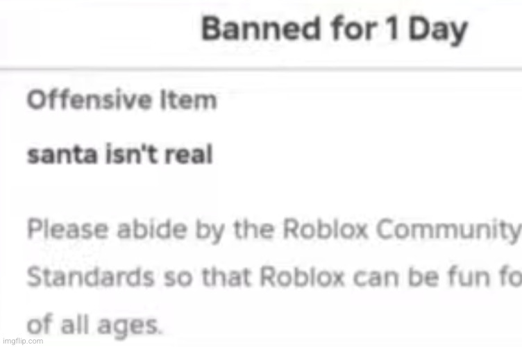 Santa ain't real | image tagged in santa,roblox,banned,funny,ban,gaming | made w/ Imgflip meme maker