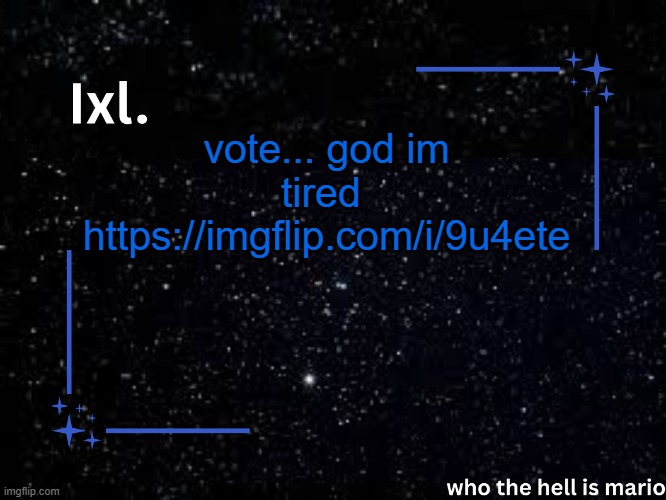 Ixl temp | vote... god im tired 
https://imgflip.com/i/9u4ete | image tagged in ixl temp | made w/ Imgflip meme maker