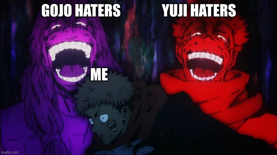 Mahito and Sukuna laugh | GOJO HATERS               YUJI HATERS; ME | image tagged in mahito and sukuna laugh | made w/ Imgflip meme maker
