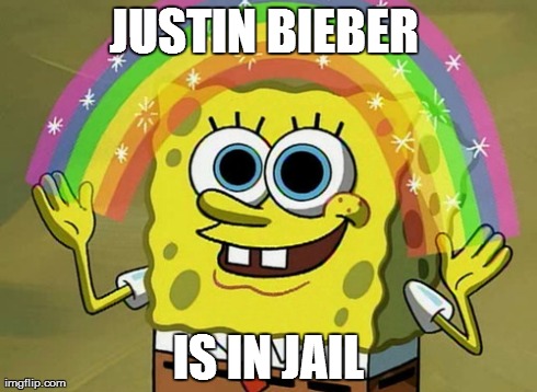 Imagination Spongebob | JUSTIN BIEBER  IS IN JAIL | image tagged in memes,imagination spongebob | made w/ Imgflip meme maker