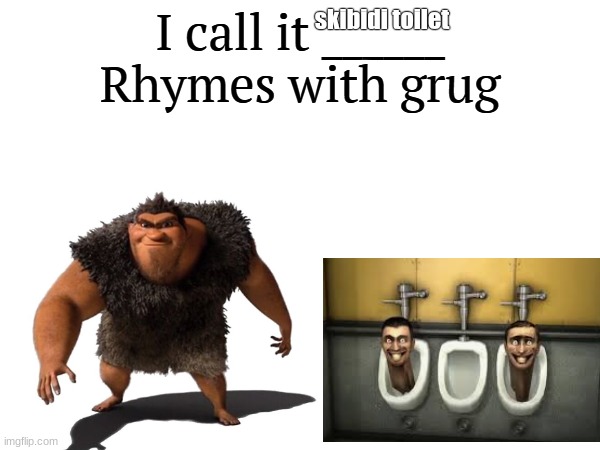 I call it _____ | skibidi toilet | image tagged in i call it _____ | made w/ Imgflip meme maker