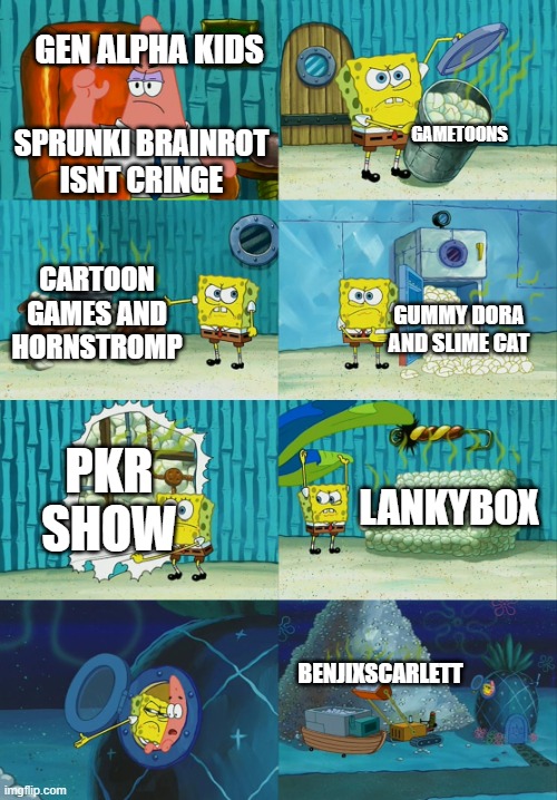 sprunki brainrot be like: | GEN ALPHA KIDS; GAMETOONS; SPRUNKI BRAINROT ISNT CRINGE; CARTOON GAMES AND HORNSTROMP; GUMMY DORA AND SLIME CAT; PKR SHOW; LANKYBOX; BENJIXSCARLETT | image tagged in spongebob diapers meme | made w/ Imgflip meme maker